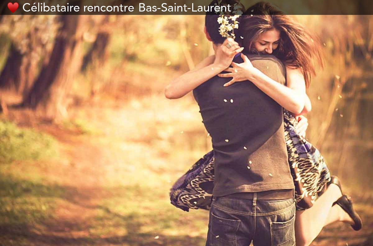 Célibataires rencontres Bas-Saint-Laurent